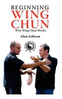Beginning Wing Chun Why Wing Chun Works