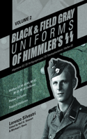 Black and Field Gray Uniforms of Himmler's Ss: Allgemeine-SS - Ss-Verfügungstruppe - Ss-Totenkopfverbände - Waffen-SS Vol. 2