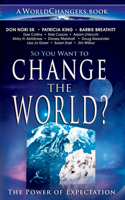 So You Want to Change the World?