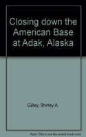 Closing down the American Base at Adak, Alaska