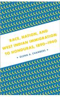 Race, Nation, and West Indian Immigration to Honduras, 1890-1940
