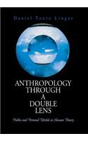 Anthropology Through a Double Lens