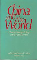 China and the World: Chinese Foreign Policy in the Post-Mao Era