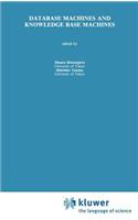 Database Machines and Knowledge Base Machines: (43 The Springer International Series in Engineering and Computer Science)