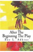 After The Beginning The Play