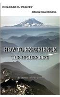 How to Experience the Higher Life.