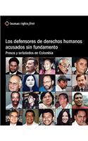 Los Defensores De Derechos Humanos Acusados Sin Fundamento
