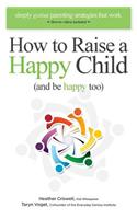 How to Raise a Happy Child (and Be Happy Too)