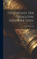 Geschichte der Israeliten, siebenter Theil