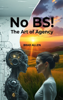 No BS! The Art of Agency
