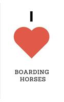 I Love Boarding Horses