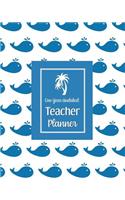 One Year Undated Teacher Planner: with Gradebook, Weekly and Monthly layouts tropical blue whale print