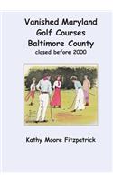 Vanished Maryland Golf Courses Baltimore County closed before 2000