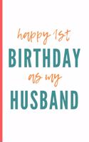 Happy 1st Birthday As My Husband