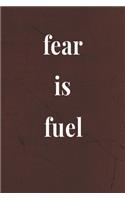 Fear Is Fuel