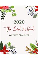 2020 The Lord Is Good Weekly Planner With One Bible Quote a Week