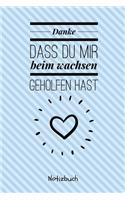 Danke Dass Du Mir Beim Wachsen Geholfen Hast Notizbuch