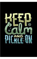 Keep Calm And Pickle On