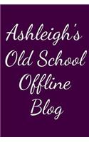 Ashleigh's Old School Offline Blog