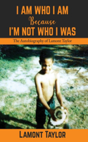 I Am Who I Am Because I'm Not Who I Was