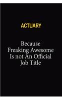 Actuary Because Freaking Awesome Is Not An Official Job Title