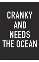 Cranky and Needs the Ocean: A 6x9 Inch Matte Softcover Journal Notebook with 120 Blank Lined Pages and a Funny Summer Loving Beach Vacation Cover Slogan