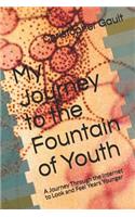 My Journey to the Fountain of Youth