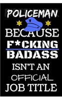 Policeman Because F*cking Badass Isn't An Official Job Title