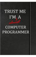 Trust Me I'm Almost a Computer Programmer