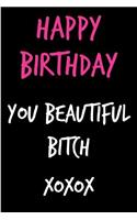 Happy Birthday, You Beautiful Bitch