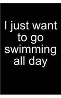 Just Want to Go Swimming: Notebook for Swimmer Competitive Swimmer Swim 6x9 Lined with Lines