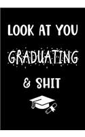 Look at You Graduating and Shit