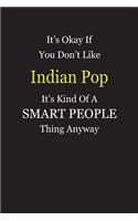 It's Okay If You Don't Like Indian Pop It's Kind Of A Smart People Thing Anyway