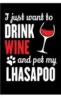 I Just Want To Drink Wine And Pet My Lhasapoo