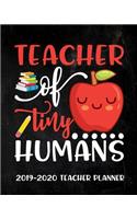 Teacher of Tiny Humans 2019-2020 Teacher Planner: Teacher Planner Book, Teacher's Lesson Planner, Teacher Planner Gift