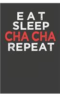 Eat Sleep Cha Cha Repeat