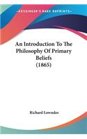 Introduction To The Philosophy Of Primary Beliefs (1865)