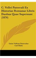 C. Vellei Paterculi Ex Historiae Romanae Libris Duobus Quae Supersunt (1876)