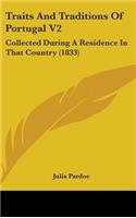 Traits and Traditions of Portugal V2: Collected During a Residence in That Country (1833)
