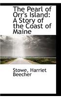 The Pearl of Orr's Island: A Story of the Coast of Maine: A Story of the Coast of Maine