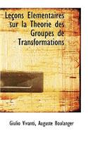 Lecons Elementaires Sur La Theorie Des Groupes de Transformations