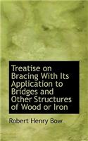 Treatise on Bracing with Its Application to Bridges and Other Structures of Wood or Iron: (English)