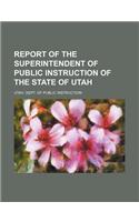 Report of the Superintendent of Public Instruction of the State of Utah: (English)