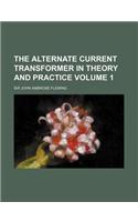 The Alternate Current Transformer in Theory and Practice Volume 1: (English)