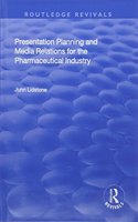 Presentation Planning and Media Relations for the Pharmaceutical Industry