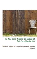 The New Home Missions, an Account of Their Social Redirection