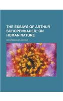 The Essays of Arthur Schopenhauer; On Human Nature: On Human Nature(English)