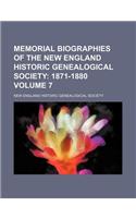Memorial Biographies of the New England Historic Genealogical Society Volume 7; 1871-1880