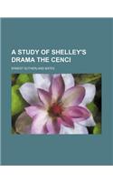 A Study of Shelley's Drama the Cenci