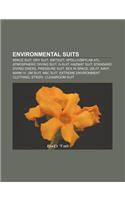 Environmental Suits: Space Suit, Dry Suit, Wetsuit, Apollo-Skylab A7l, Atmospheric Diving Suit, G-Suit, Hazmat Suit, Standard Diving Dress(English)